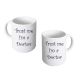Trust me I'm a Doctor Ceramic Mug