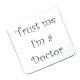 Trust me I'm a Doctor Drinks Coaster