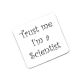 Trust me I'm a Scientist Drinks Coaster