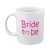 Bride to Be Ceramic Mug